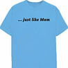 Just Like Mom - Wacky Slogan Kids T-Shirt